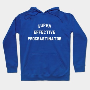 Super Effective Procrastinator Hoodie